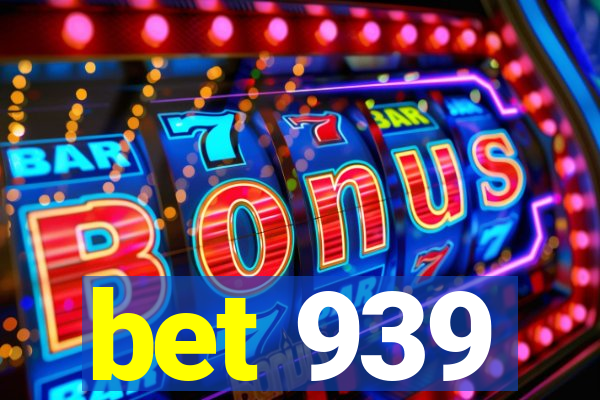 bet 939